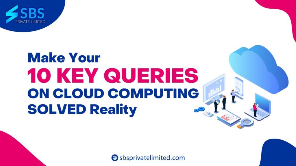 KEY QUERIES ON CLOUD COMPUTING SOLVED Reality